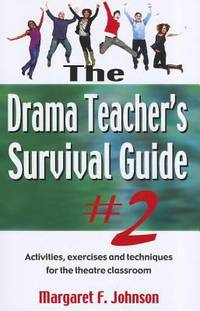 Drama Teacher's Survival Guide--Volume 2: Activities, Exercises, and Techniques for the Theatre...