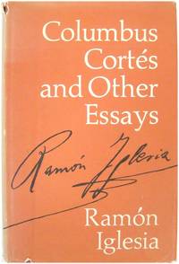 Columbus, CORTES, and Other Essays by RAMON Iglesia - Hardcover - 1969 - from PsychoBabel & Skoob Books (SKU: 513458)
