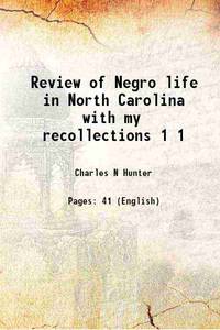 Review of Negro life in North Carolina with my recollections Volume 1 1925