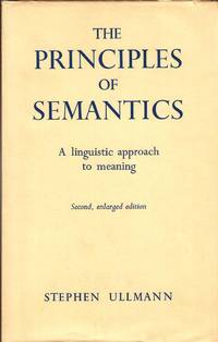 THE PRINCIPLES OF SEMANTICS: A LINGUISTIC APPROACH TO MEANING by Ullmann, Stephen