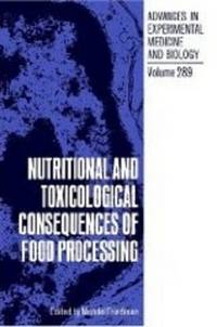 Nutritional and Toxicological Consequences of Food Processing (Advances in  Experimental Medicine...