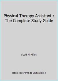 Physical Therapy Assistant : The Complete Study Guide