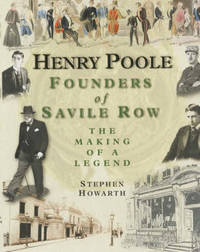 Henry Poole: Founders of Savile Row - The Making of a Legend