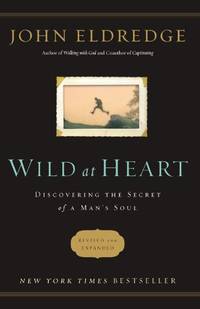 Wild at Heart (Revised and Updated) by Eldredge, John