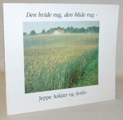 Den hvide rug, den blide rug - Jeppe Aakjær og…