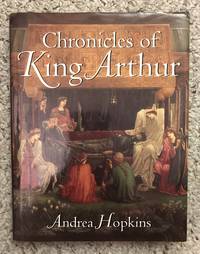 Chronicles of King Arthur by Andrea Hopkins - First edition - 1993 - from Three Geese In Flight Celtic Books (SKU: 013145)