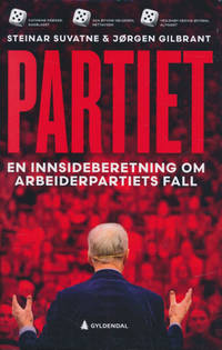 Partiet. En innsideberetning om Arbeiderparties…