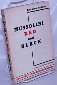 Mussolini, red and black. With an epilogue Hitler: Mussolini&#039;s disciple. Translated by Dorothy Daudley by Borghi, Armando - 1938