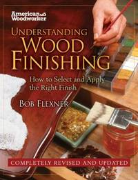 cover of Understanding Wood Finishing : How to Select and Apply the Right Finish