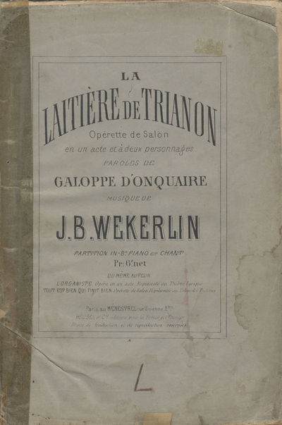 La Laitière de Trianon Opérette de Salon en un acte et à deux personnages Paroles de Galoppe d'Onquaire ... Partition in-8o. Piano et Chant Pr: 6f. net. [Piano-vocal score]