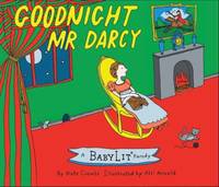 Goodnight Mr. Darcy : A Babylit Parody