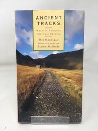 Ancient Tracks : Walking Through Historic Britain