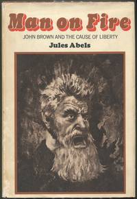 Man on Fire; John Brown and the Cause of Liberty