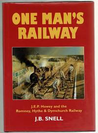 image of One Man's Railway: J.E.P. Howey and the Romney, Hythe and Dymchurch Light Railway