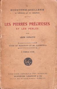 cover of Les Pierres précieusees et le Perles. Caractères, Valeur, Emploi, Synthèse, Imitation, Comment on distingue le Vrai du Faux. Guide du marchand et de l'acheteur. 3e édition revue