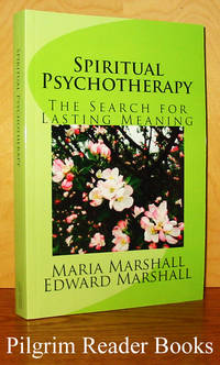 Spiritual Psychotherapy: The Search for Lasting Meaning. by Marshall, Maria and Edward Marshall - 2015