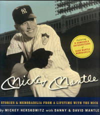 Mickey Mantle: Stories &amp; Memorabilia from a Lifetime with the Mick