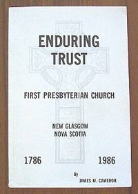 Enduring Trust: First Presbyterian Church New Glasgow Nova Scotia 1786 - 1986