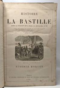 Histoire de la Bastille depuis sa fondation (1374) jusqu'à sa destruction (1789)) - mystères de la Bastille; ses prisonniers ses gouverneurs ses archives détails des tortures et supplice usités env