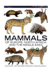 Mammals of Europe, North Africa and the Middle East by S Aulagnier, A.J. Mitchell-Jones, Francois Moutou, J. Zima & Patrick Haffner