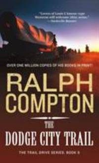 The Dodge City Trail: The Trail Drive, Book 8 by Compton, Ralph - 1995