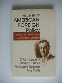 image of The Crisis of American Foreign Policy - Wilsonianism in the Twenty-first Century