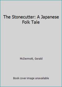 The Stonecutter: A Japanese Folk Tale