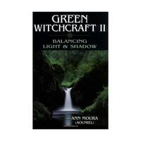 Green Witchcraft II: Balancing Light & Shadow: Vol 002