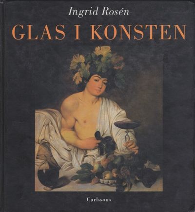 Glas i konsten. Från antiken till våra dagar.