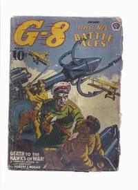 G-8 and His Battle Aces, Volume 22, # 4, January 1941  (inc. Death to the Hawks of War; Bullets for the Baron; G-8 Speaks )( Pulp Magazine ) by Hogan, Robert J (aka ; Greaseball Joe  ) / G-8 and His Battle Aces Pulp Magazine - 1941