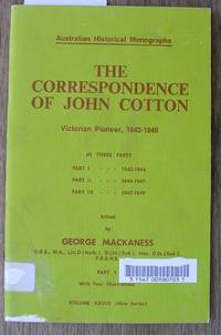 The Correspondence of John Cotton: Victorian Pioneer, 1842-1849 by Mackaness, George (edited by) - 1978