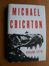 Dragon Teeth by Crichton, Michael - 2017