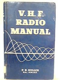 V. H. F. Radio Manual by P. R. Keller - 1957