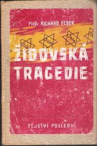 ZIDOVSKA TRAGEDIE : DEJSTVI POSLEDNI (Text in Czech) by Feder, Richard - 1947