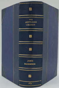 Narrative of a Visit to the Australian Colonies - Presentation copy by Backhouse, James - 1843