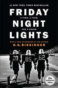 Friday Night Lights, 25th Anniversary Edition : A Town, a Team, and a Dream