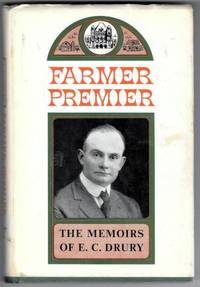 Farmer Premier: The Memoirs of E.C. Drury by Drury, E.C - 1966