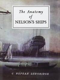 The Anatomy of Nelson&#039;s Ships by C. Nepean Longridge - 1980-03-04