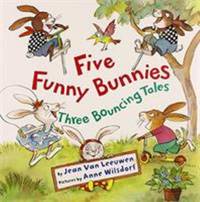 Five Funny Bunnies : Three Bouncing Tales