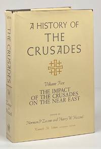 A History of the Crusades Volume Five: The Impact of the Crusades on the Near East