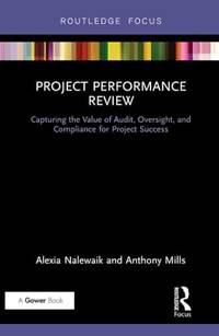 Project Performance Review: Capturing the Value of Audit, Oversight, and Compliance for Project...