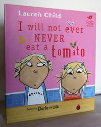 I will not ever NEVER eat a tomato, featuring Charlie and Lola by CHILD, Lauren - 2007