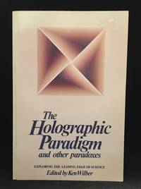 The Holographic Paradigm and Other Paradoxes; Exploring the Leading Edge of Science