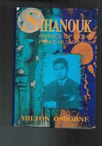 Sihanouk - Prince of Light Prince of Darkness by Milton Osborne - 1994