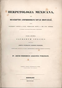 Herpetologia Mexicana, seu descriptio amphibiorum Novae Hispaniae by Wiegmann, Arend Fridericus Augustus - 1834