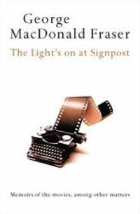 The Light&#039;s on at Signpost by George MacDonald Fraser - 2003-09-09