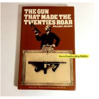 The Gun That Made the Twenties Roar by William J. Helmer - 1969