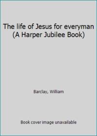 image of The life of Jesus for everyman (A Harper Jubilee Book)