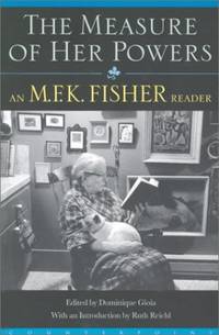 image of The Measure of Her Powers: An M.F.K Fisher Reader