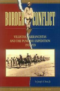 image of Border Conflict; Villistas, Carrancistas and the Punitive Expedition 1915-1920